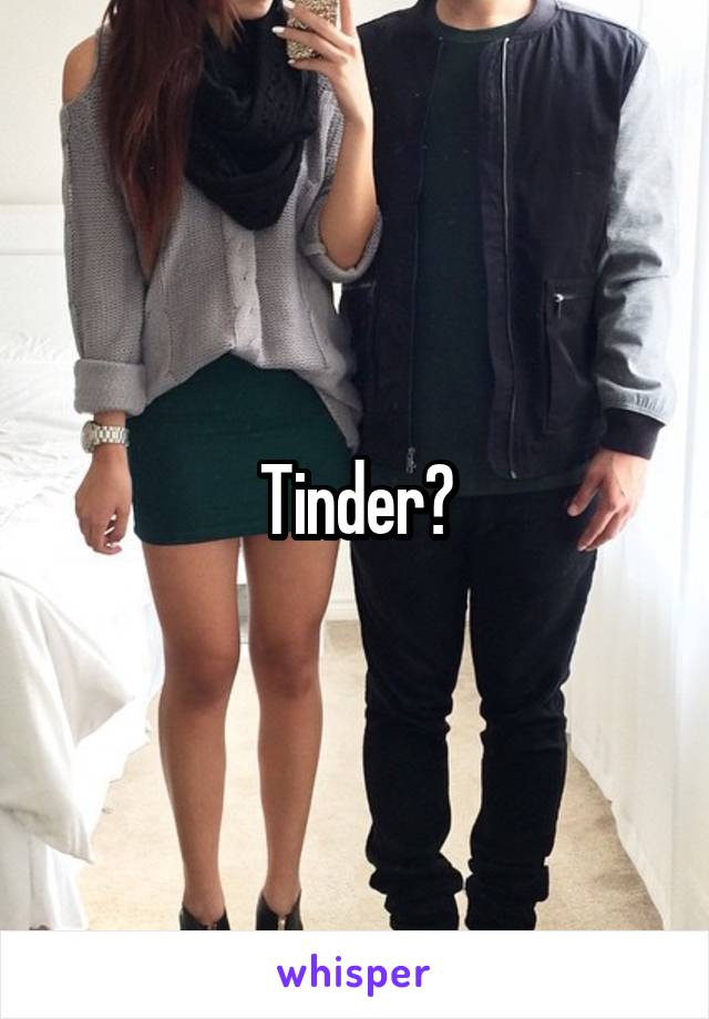 Tinder?