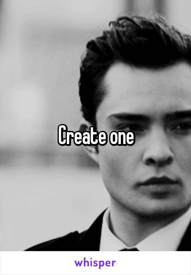 Create one