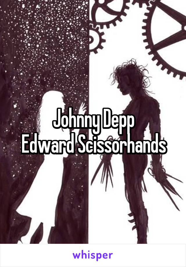 Johnny Depp
Edward Scissorhands