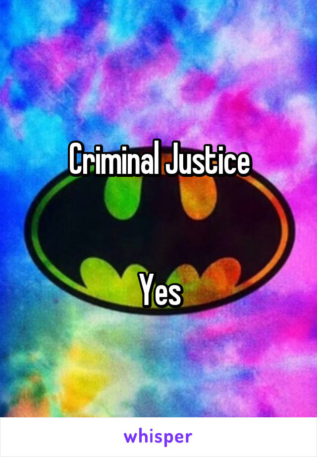 Criminal Justice


Yes