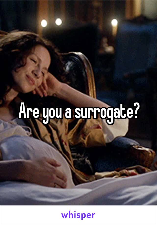 Are you a surrogate?