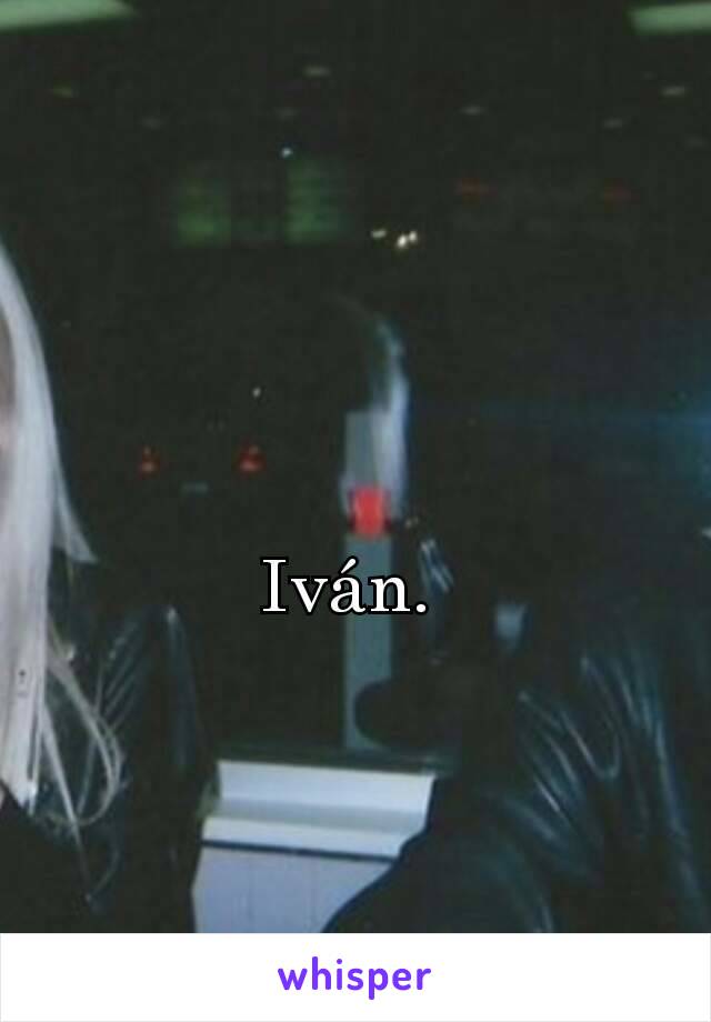 Iván. 