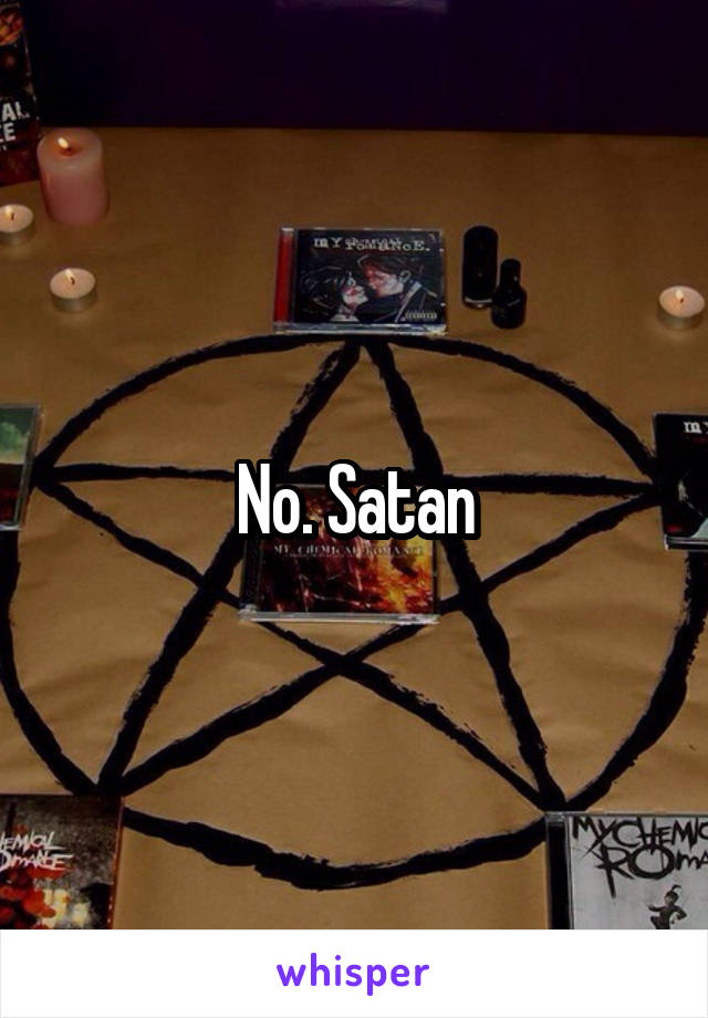 No. Satan