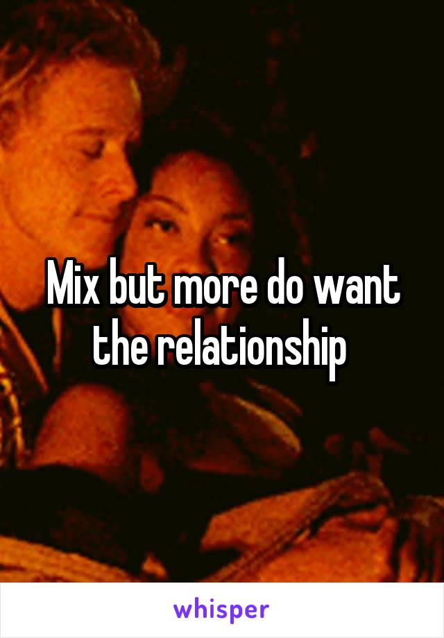 Mix but more do want the relationship 