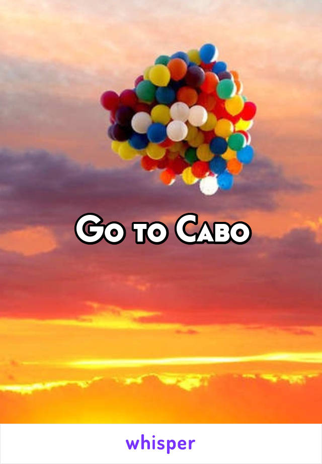 Go to Cabo