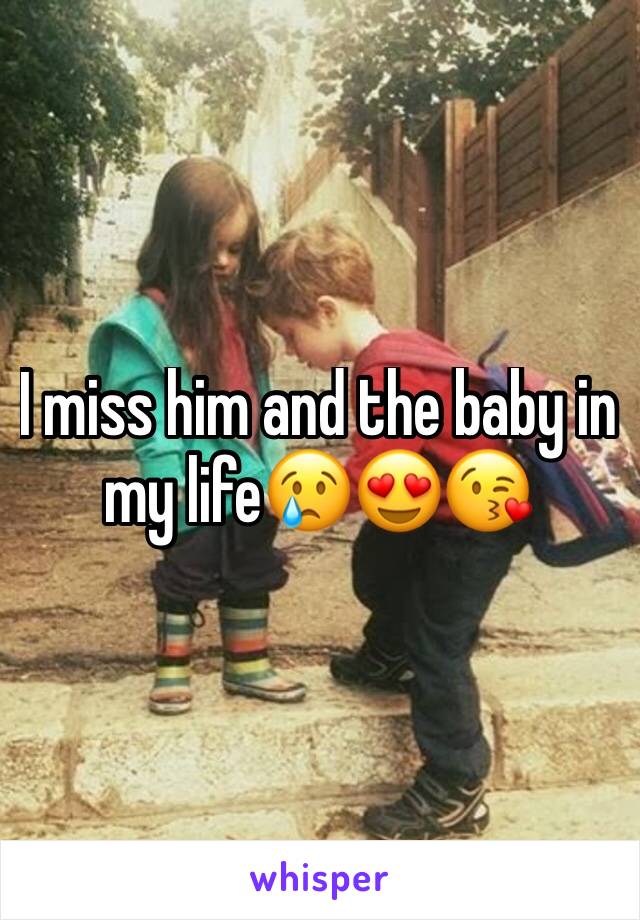 I miss him and the baby in my life😢😍😘