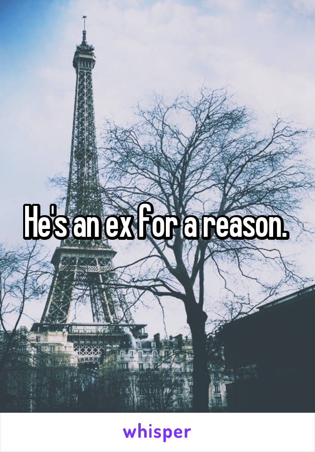 He's an ex for a reason. 