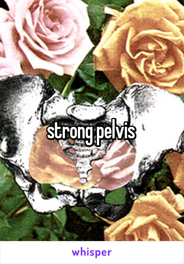 strong pelvis 