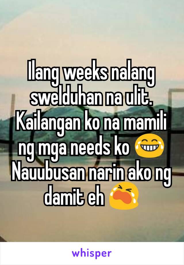 Ilang weeks nalang swelduhan na ulit. Kailangan ko na mamili ng mga needs ko 😂 Nauubusan narin ako ng damit eh 😭