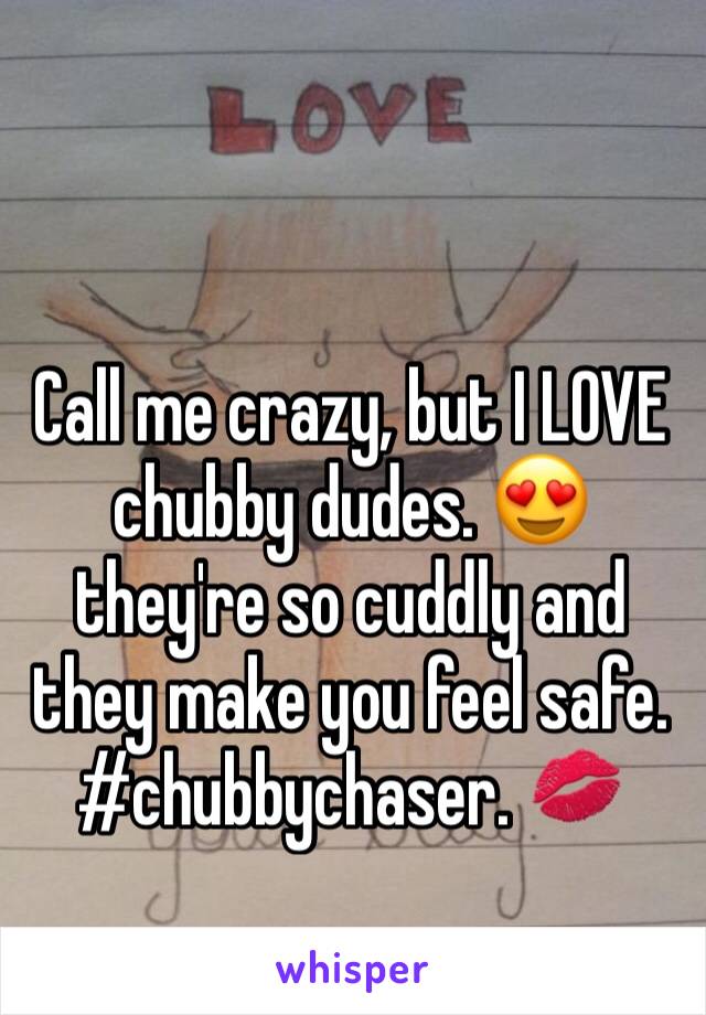 Call me crazy, but I LOVE chubby dudes. 😍 they're so cuddly and they make you feel safe.
#chubbychaser. 💋