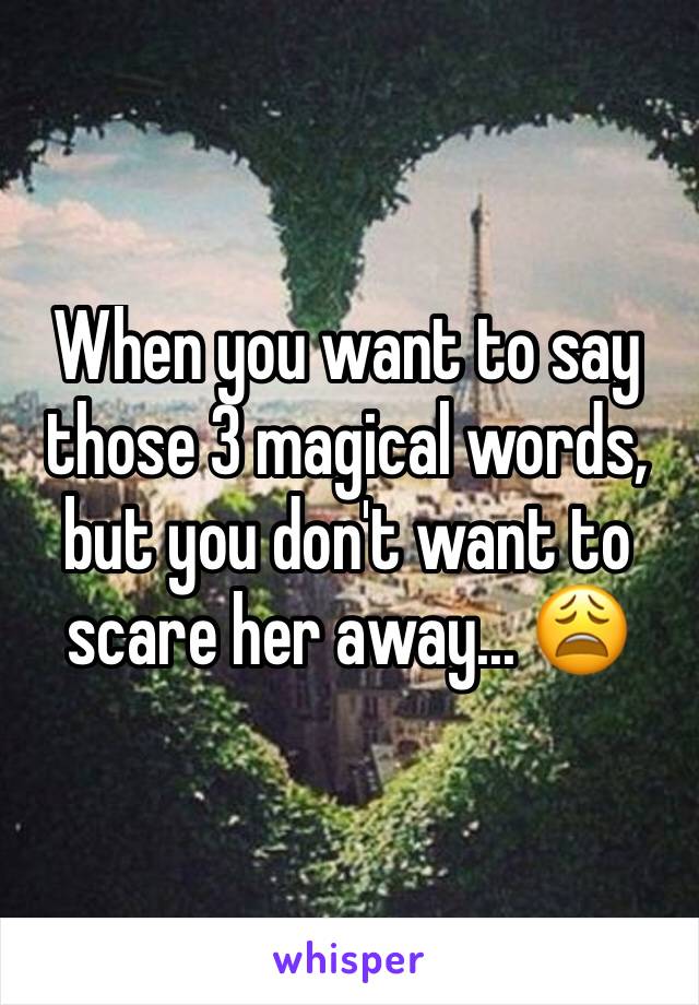 When you want to say those 3 magical words, but you don't want to scare her away... 😩