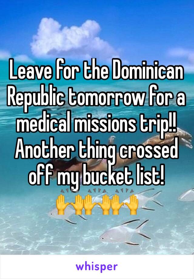 Leave for the Dominican Republic tomorrow for a medical missions trip!! Another thing crossed off my bucket list!
🙌🙌🙌