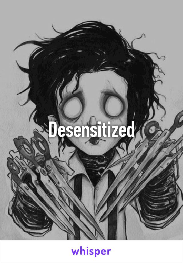 Desensitized