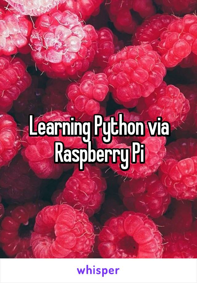 Learning Python via Raspberry Pi