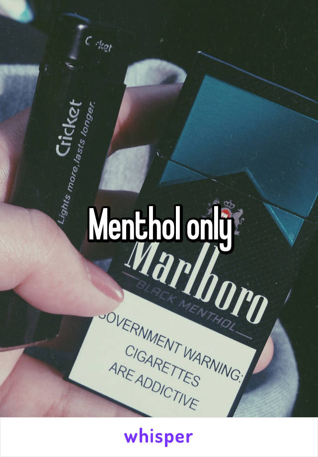 Menthol only