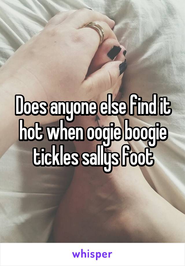 Does anyone else find it hot when oogie boogie tickles sallys foot