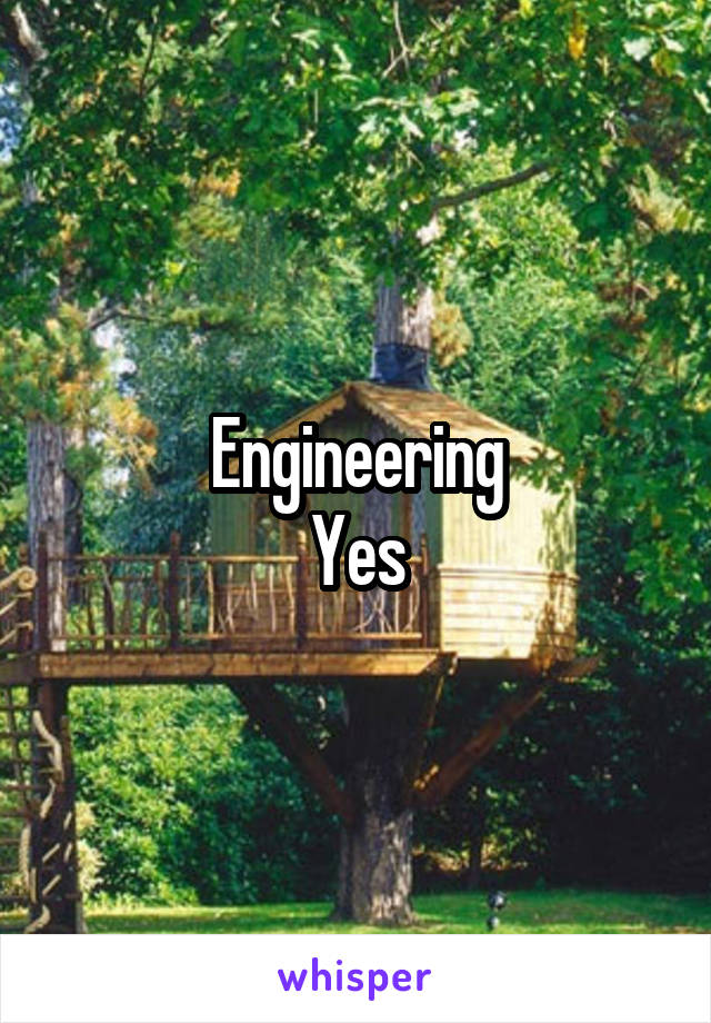 Engineering
Yes