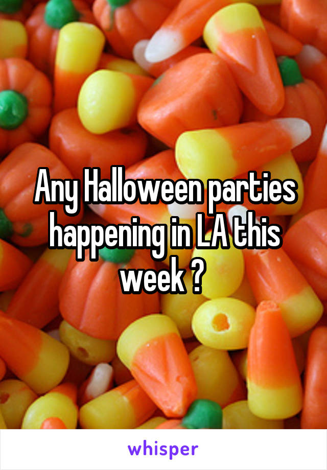 Any Halloween parties happening in LA this week ? 