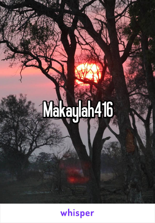 Makaylah416