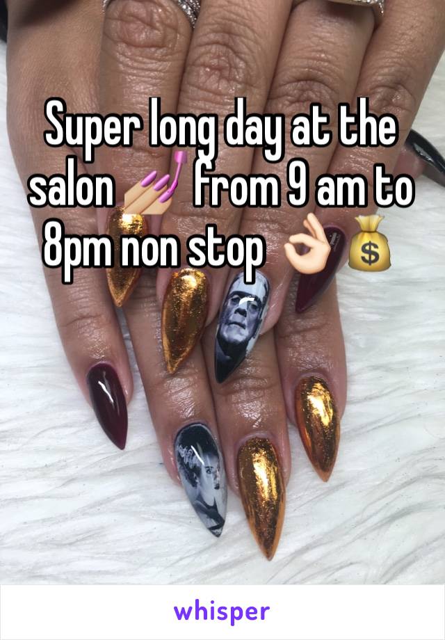 Super long day at the salon 💅🏼 from 9 am to 8pm non stop 👌🏻💰 