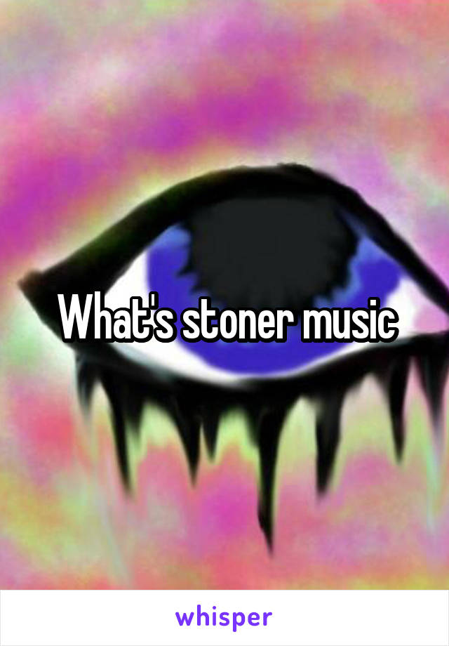 What's stoner music