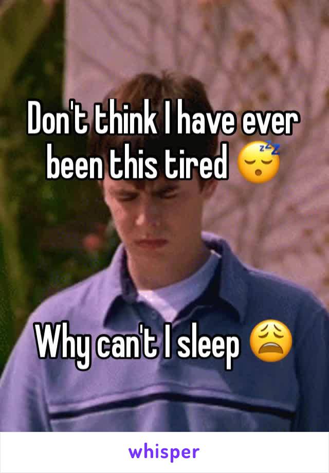 Don't think I have ever been this tired 😴 



Why can't I sleep 😩