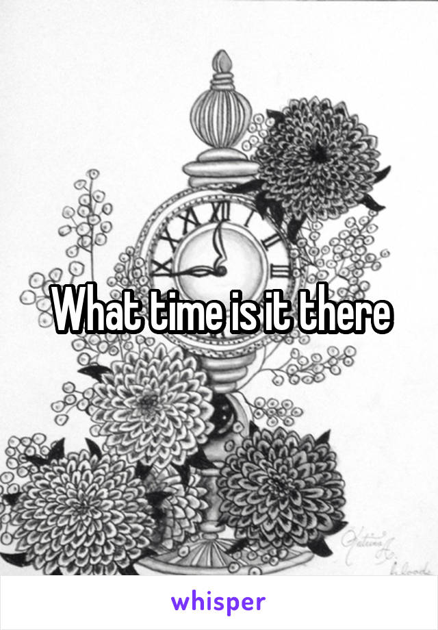 What time is it there