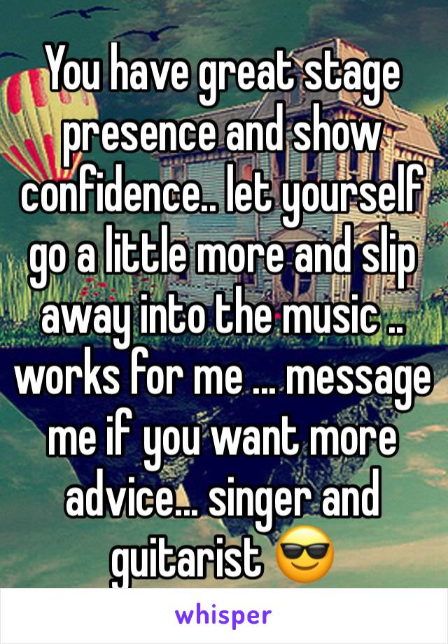 You have great stage presence and show confidence.. let yourself go a little more and slip away into the music .. works for me ... message me if you want more advice... singer and guitarist 😎