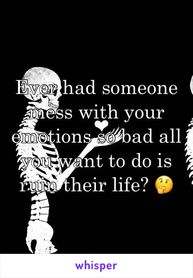 Ever had someone mess with your emotions so bad all you want to do is ruin their life? 🤔