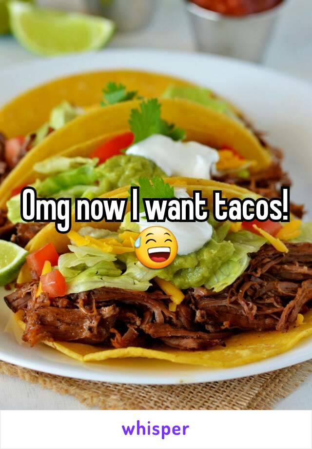 Omg now I want tacos!😅