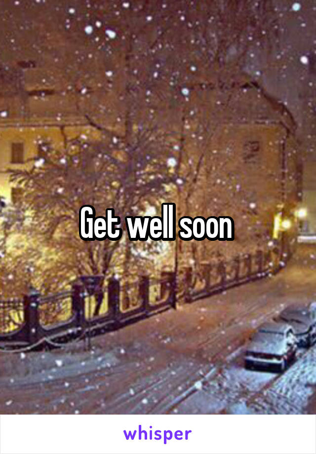 Get well soon 