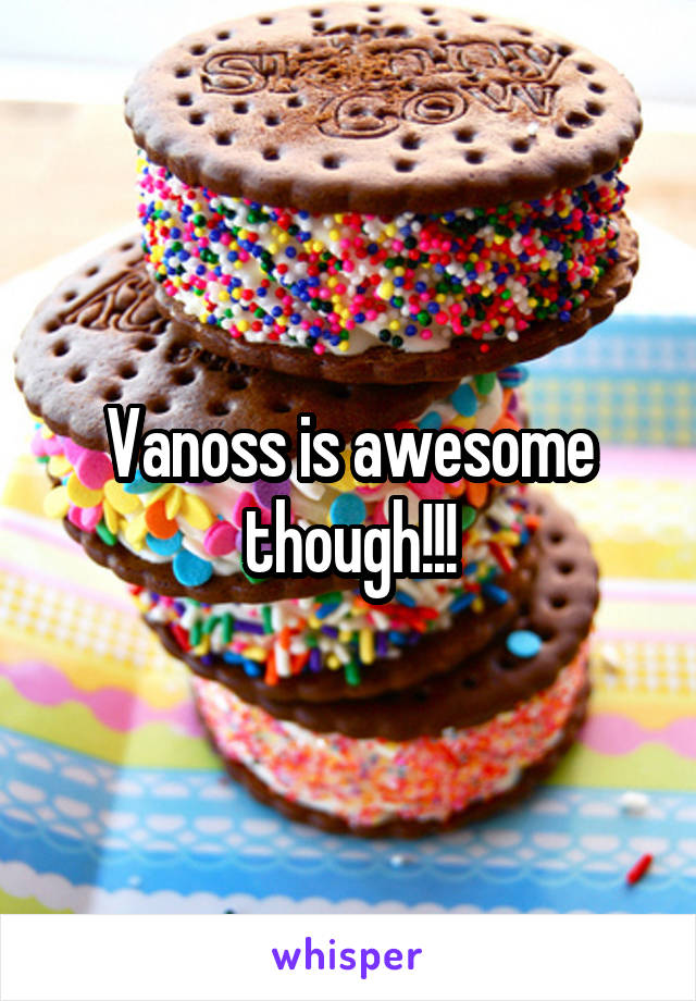 Vanoss is awesome though!!!