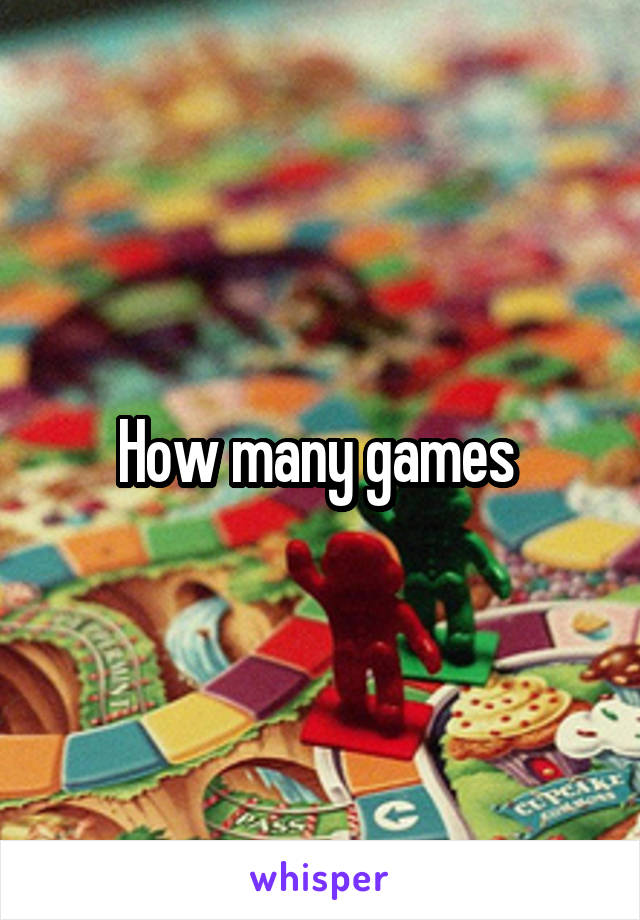 How many games 