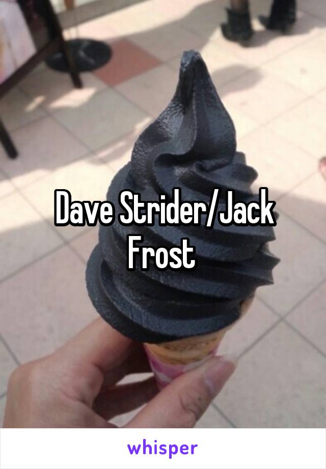 Dave Strider/Jack Frost 