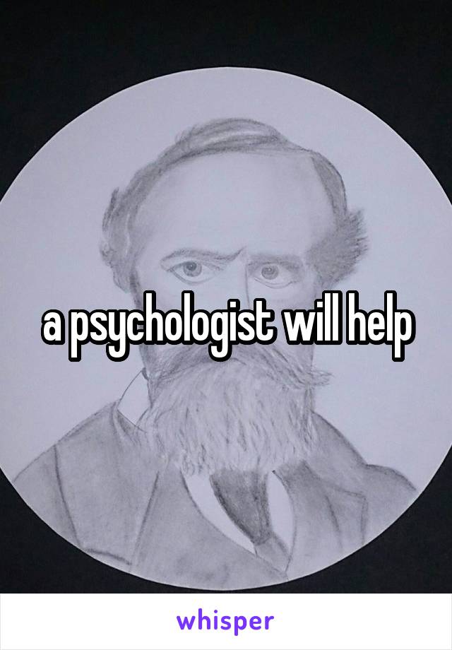 a psychologist will help