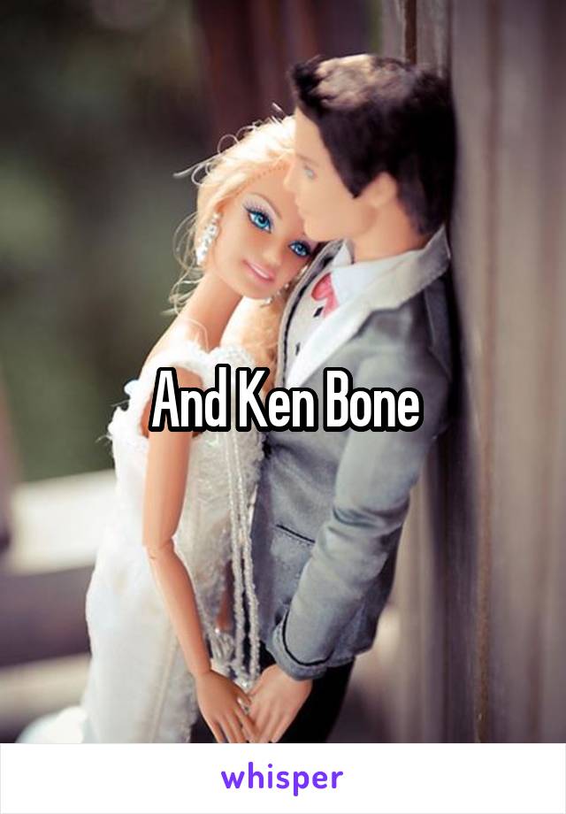 And Ken Bone