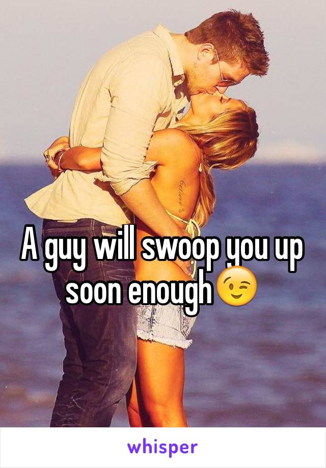 A guy will swoop you up soon enough😉