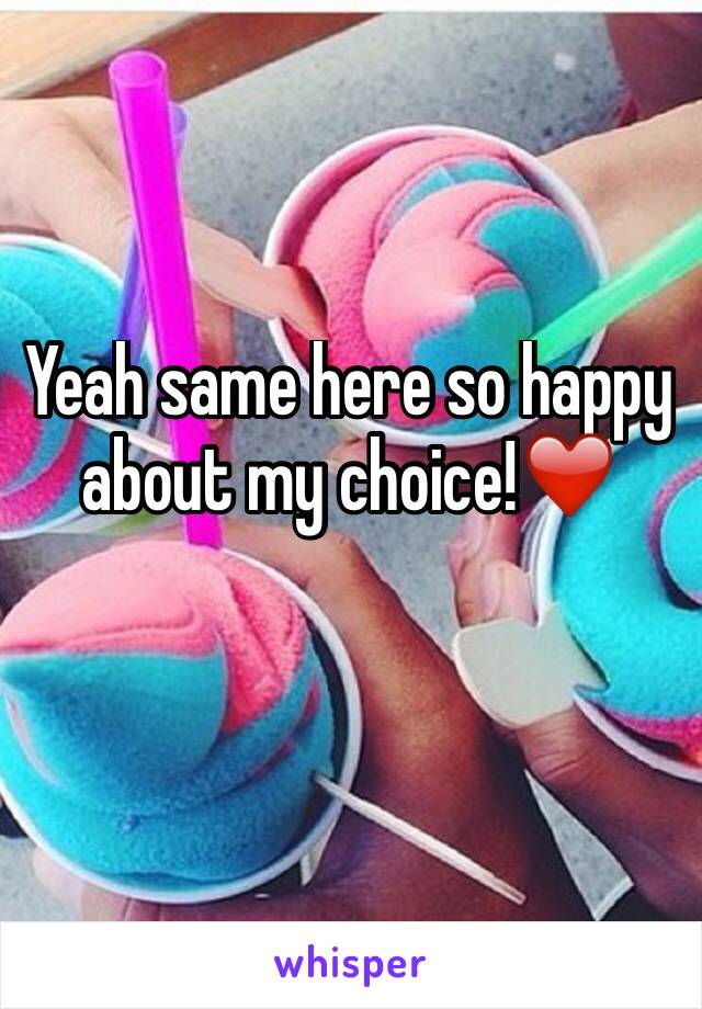 Yeah same here so happy about my choice!❤️