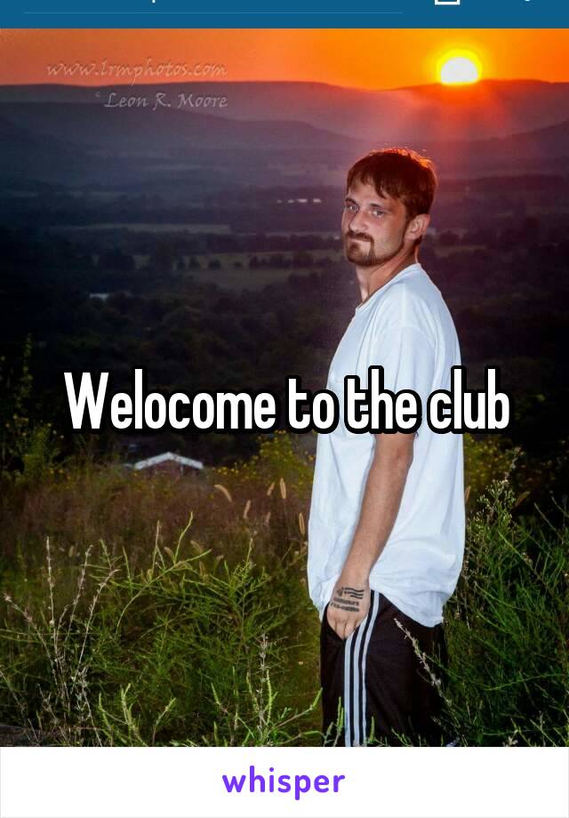 Welocome to the club