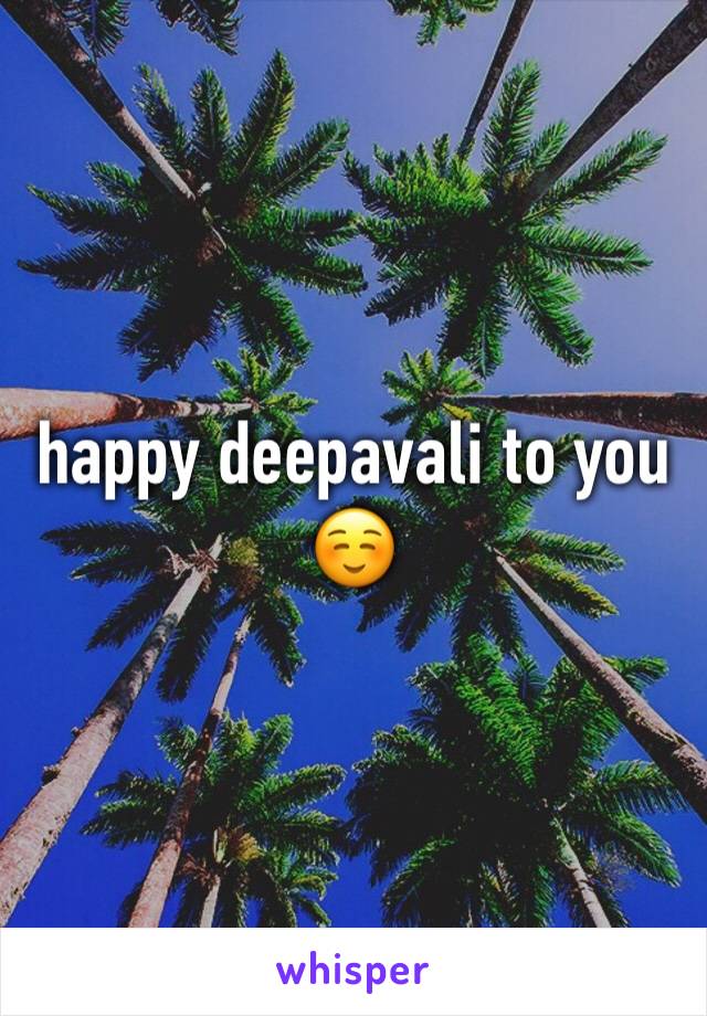 happy deepavali to you ☺️