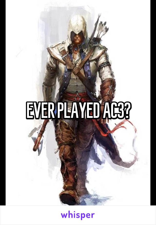 EVER PLAYED AC3?