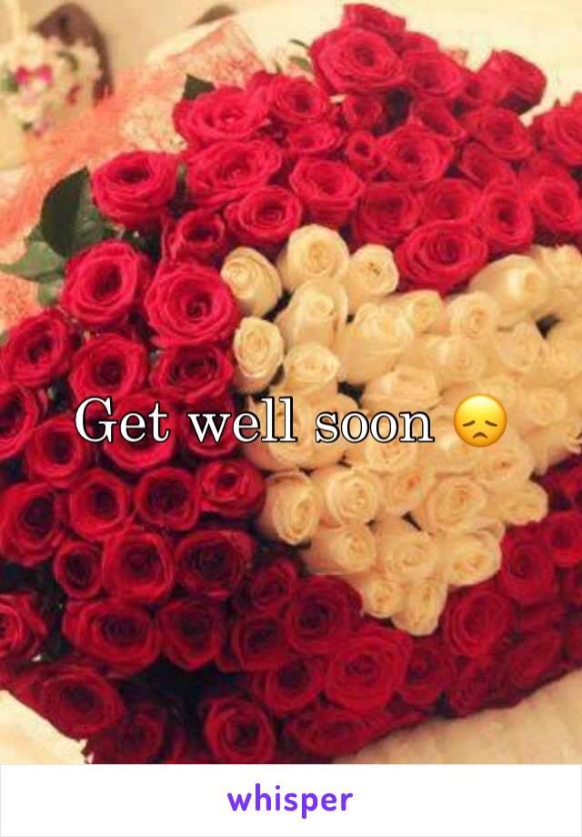 Get well soon 😞