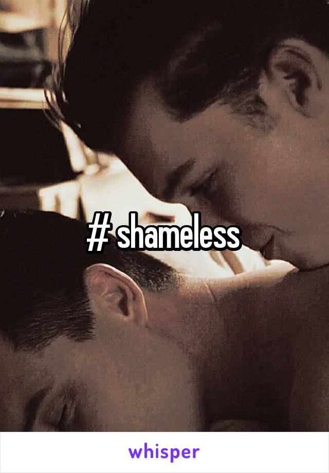 # shameless 