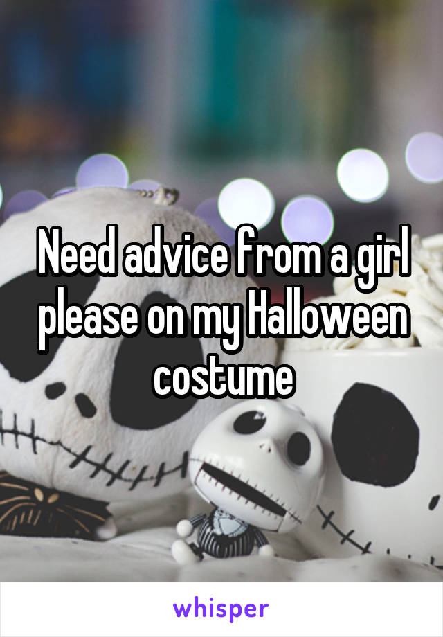Need advice from a girl please on my Halloween costume