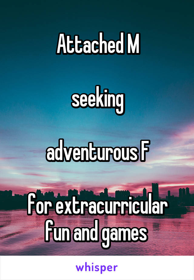Attached M

seeking

adventurous F

for extracurricular fun and games 
