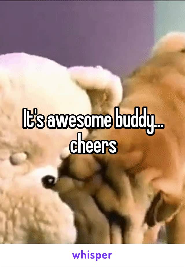 It's awesome buddy... cheers