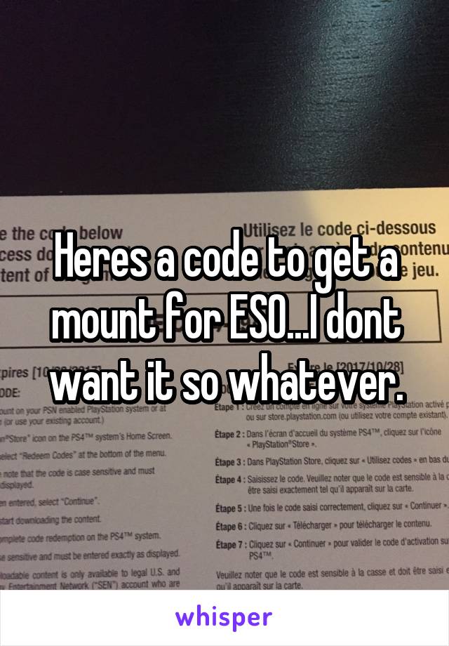 Heres a code to get a mount for ESO...I dont want it so whatever.