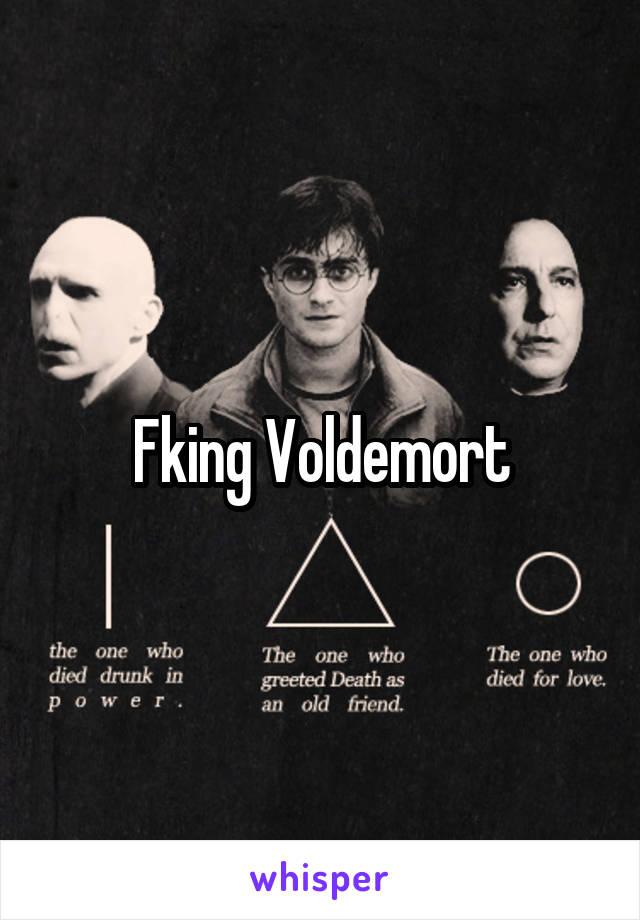 Fking Voldemort
