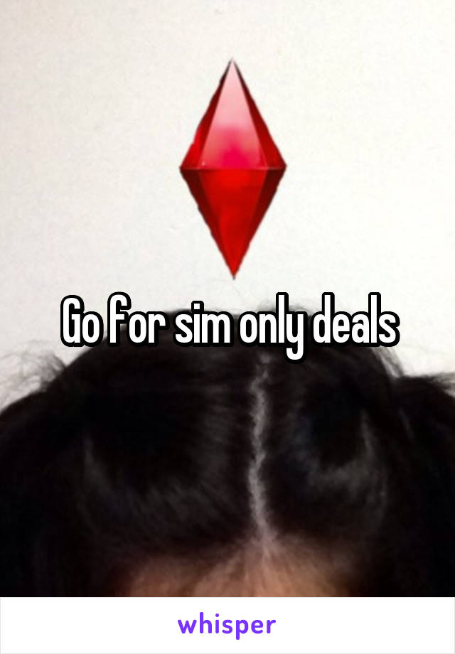 Go for sim only deals