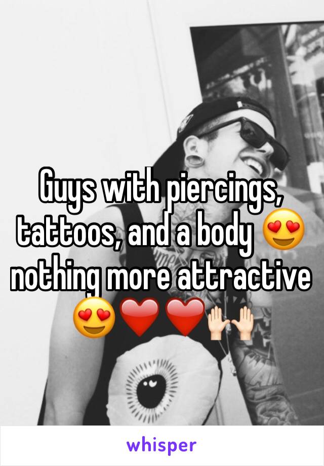 Guys with piercings, tattoos, and a body 😍 nothing more attractive 😍❤️❤️🙌🏻